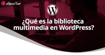 ¿Qué es la biblioteca multimedia en WordPress?