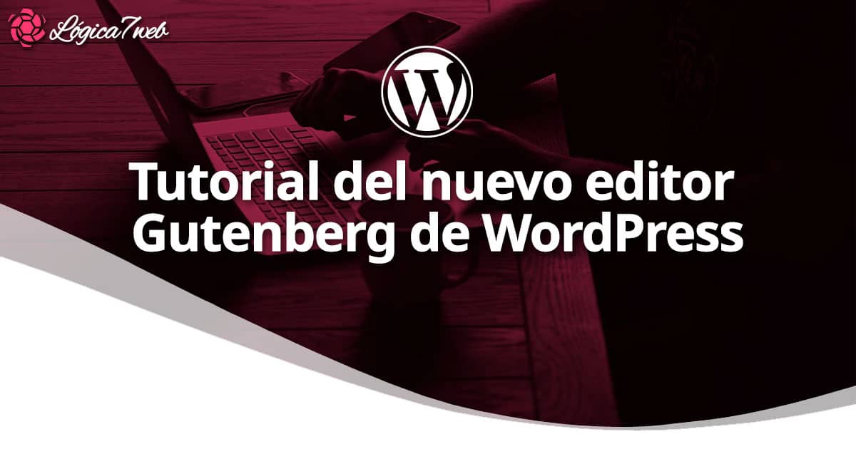 Tutorial del editor Gutenberg de WordPress | Logica7web