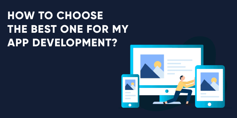 cómo elegir lo mejor para el desarrollo de aplicaciones