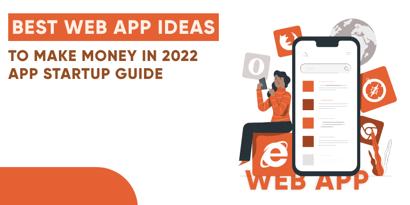 Las mejores ideas de aplicaciones web para ganar dinero en 2022: guía de inicio de aplicaciones

