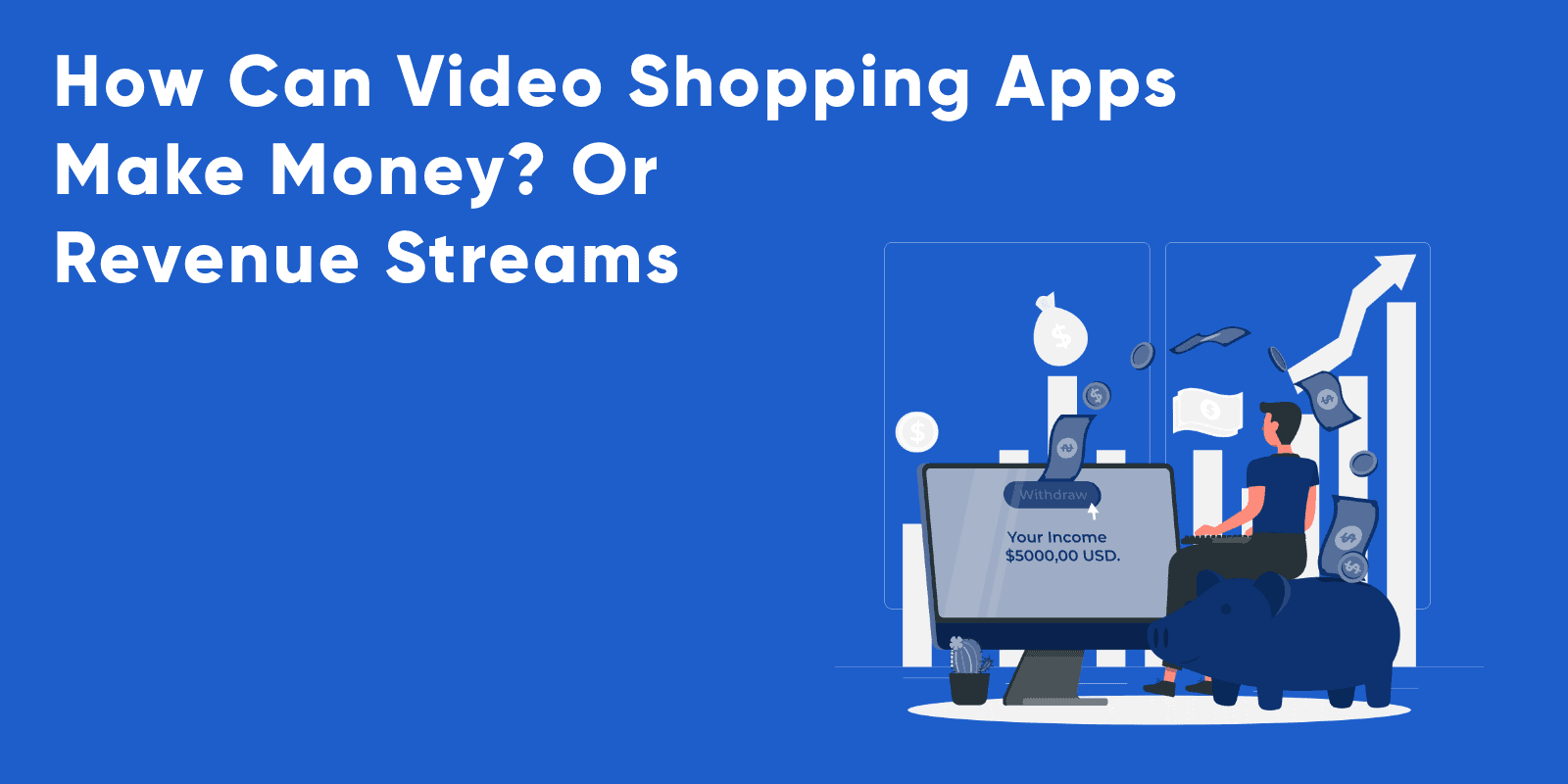¿Cómo puede la aplicación de compras por video ganar dinero?